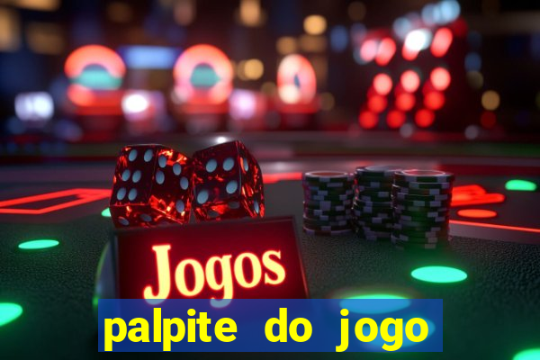 palpite do jogo aberto de hoje